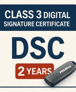 Class 3 Digital Signature (DSC) Price 2 Years With Proxkey Token
