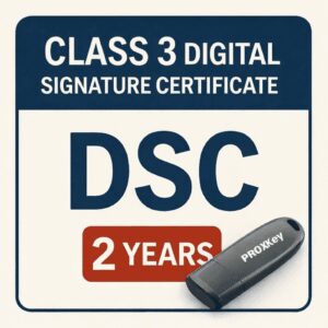 Class 3 Digital Signature (DSC) Price 2 Years With Proxkey Token