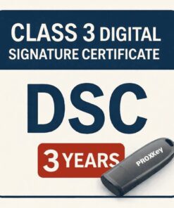 Class 3 Digital Signature (DSC) Price 3 Years With Proxkey Token